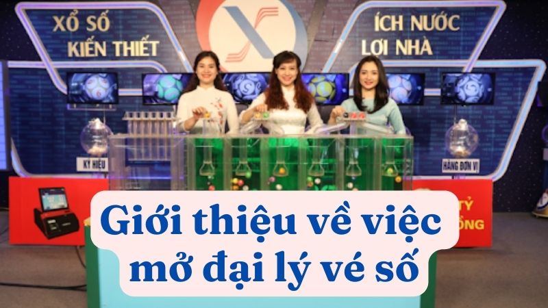 Giới thiệu về việc mở đại lý vé số