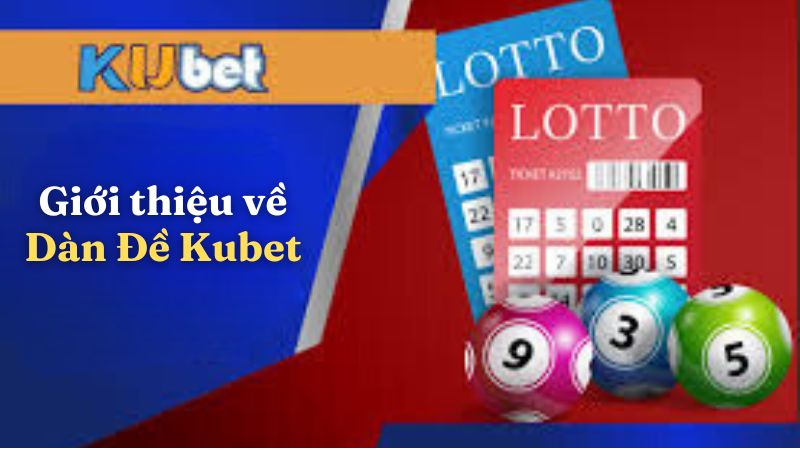 Giới thiệu về Dàn Đề Kubet88