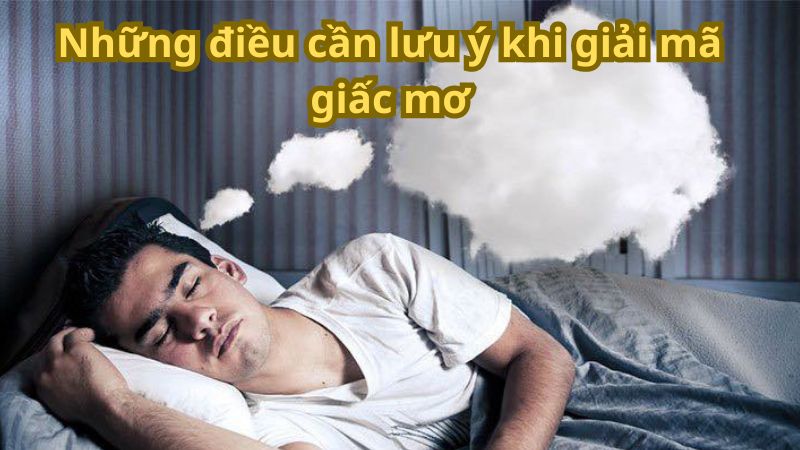 Những điều cần lưu ý khi giải mã giấc mơ