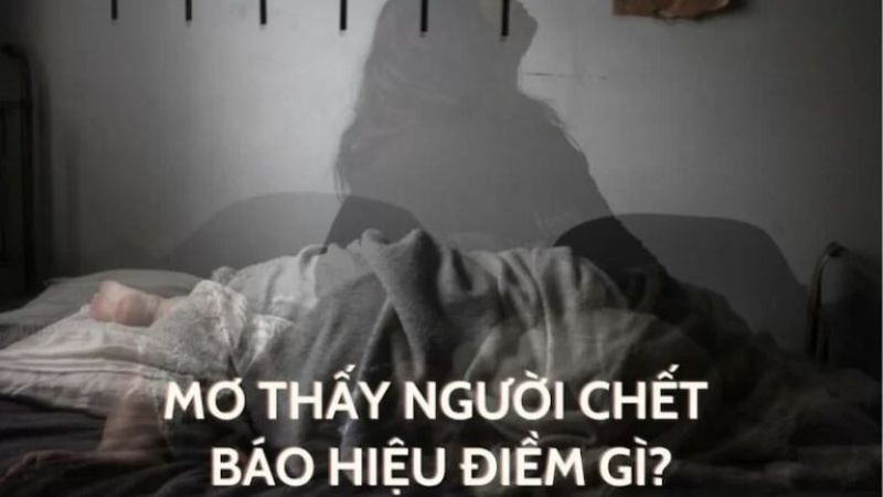 Giới thiệu về việc Nằm Mơ Thấy Người Chết