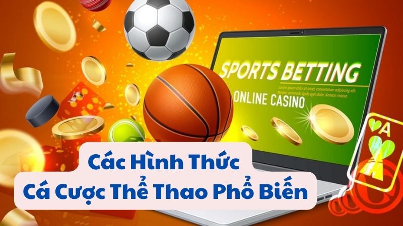 Các Hình Thức Cá Cược Thể Thao Phổ Biến