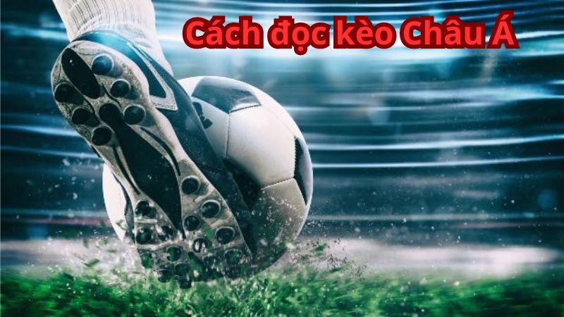 Cách đọc kèo Châu Á