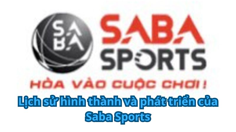 Lịch sử hình thành và phát triển của Saba Sports